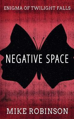 Negative Space(English, Paperback, Robinson Mike)