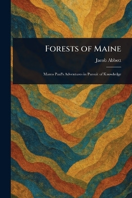 Forests of Maine(English, Paperback, Abbott Jacob)