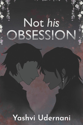Not His Obsession  - Book 1(English, Paperback, Yashvi Udernani)