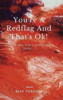 You'Re a Redflag and That's Ok!(English, Hardcover, Verdida Rjay)