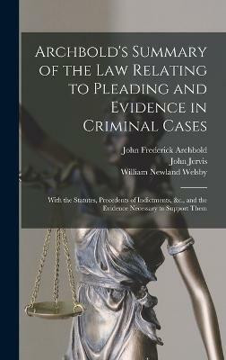 Archbold's Summary of the Law Relating to Pleading and Evidence in Criminal Cases(English, Hardcover, Archbold John Frederick)