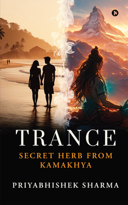 TRANCE  - Secret Herb from Kamakhya(Hardcover, Priyabhishek Sharma)