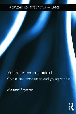 Youth Justice in Context(English, Paperback, Seymour Mairead)