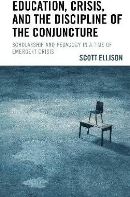 Education, Crisis, and the Discipline of the Conjuncture(English, Hardcover, Ellison Scott)