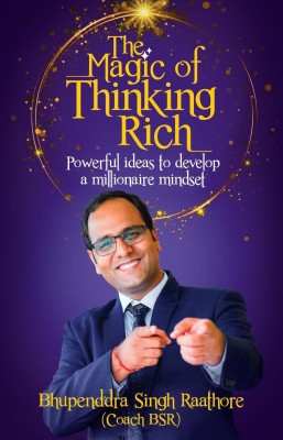 The Magic of Thinking Rich:Powerful ideas to develop a millionaire mindset(Paperback, Bhupenddra Singh Raathore)