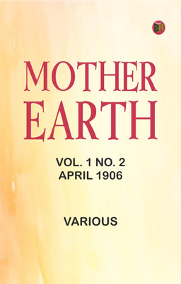 Mother Earth, Vol. 1 No. 2, April 1906(Paperback, Various)