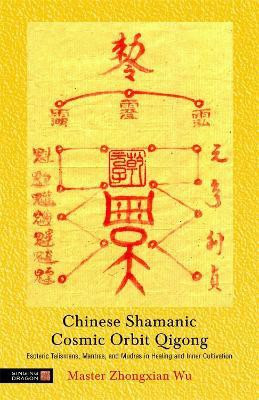 Chinese Shamanic Cosmic Orbit Qigong(English, Paperback, Wu Zhongxian)