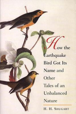 How the Earthquake Bird Got Its Name and Other Tales of an Unbalanced Nature(English, Paperback, Shugart H.H.)