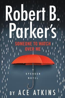 Robert B. Parker's Someone to Watch Over Me(English, Hardcover, Atkins Ace)
