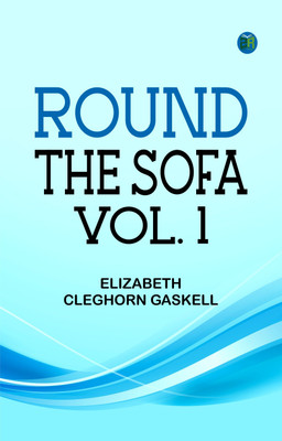 Round the Sofa; vol. 1(Paperback, Elizabeth Cleghorn Gaskell)