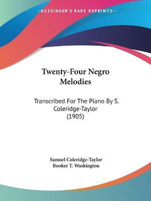 Twenty-Four Negro Melodies(English, Paperback, Coleridge-Taylor Samuel)