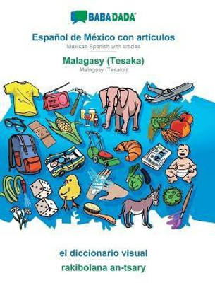 BABADADA, Espanol de Mexico con articulos - Malagasy (Tesaka), el diccionario visual - rakibolana an-tsary(Spanish, Paperback, Babadada Gmbh)