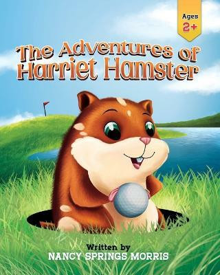 The Adventures of Harriet Hamster(English, Paperback, Morris Nancy S)