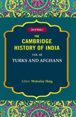 The Cambridge History of India: Turks and Afghans 3rd(Paperback, Editor: Wolseley Haig)