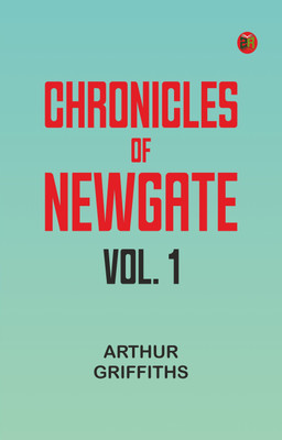 Chronicles of Newgate, Vol. 1(Paperback, Arthur Griffiths)