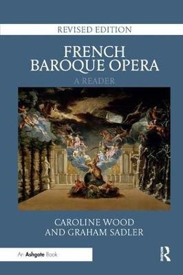 French Baroque Opera: A Reader(English, Paperback, Wood Caroline)