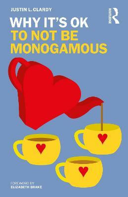 Why It's OK to Not Be Monogamous(English, Paperback, Clardy Justin L.)