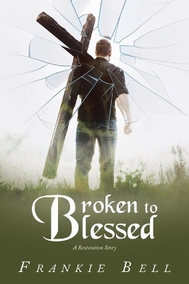 Broken to Blessed(English, Paperback, Bell Frankie)