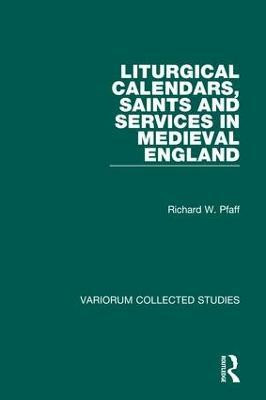 Liturgical Calendars, Saints and Services in Medieval England(English, Hardcover, Pfaff Richard W.)