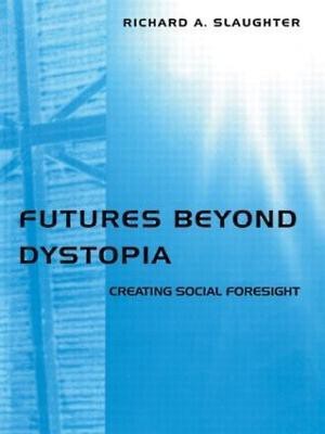 Futures Beyond Dystopia(English, Paperback, Slaughter Richard A.)