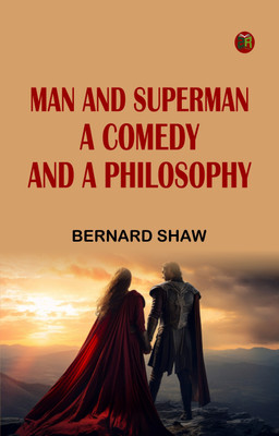Man, and Superman A Comedy and a Philosophy(Paperback, Bernard Shaw)