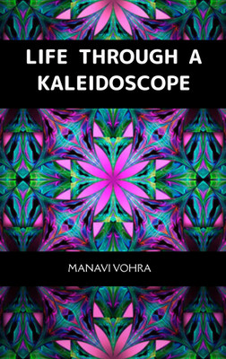 Life Through A Kaleidoscope(Paperback, Manavi Vohra)