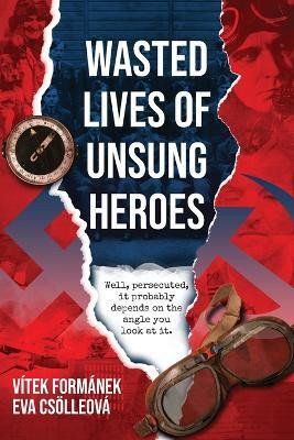 Wasted Lives of Unsung Heroes(English, Paperback, Formanek Vitek)