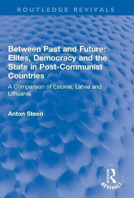 Between Past and Future: Elites, Democracy and the State in Post-Communist Countries(English, Paperback, Steen Anton)