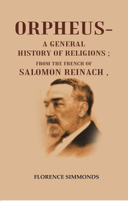 Orpheus- A General History of Religions: From the French of Salomon Reinach(Paperback, Florence Simmonds)