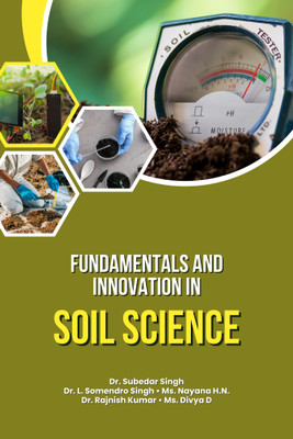 Fundamentals and Innovation in Soil Science(Paperback, Dr. Subedar Singh, Dr. L. Somendro Singh, Ms. Nayana H.N., Dr. Rajnish Kumar, Ms. Divya D)