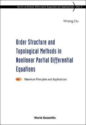 Order Structure And Topological Methods In Nonlinear Partial Differential Equations: Vol. 1: Maximum Principles And Applications(English, Hardcover, Du Yihong)