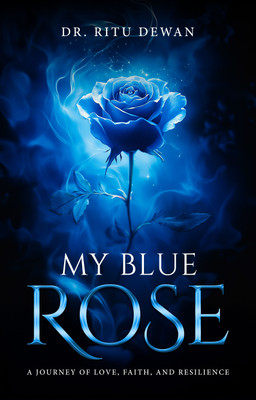 My Blue Rose – A Journey of Love, Faith, and Resilience(Paperback, Ritu Dewan)