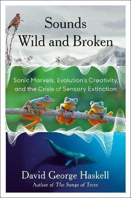 Sounds Wild and Broken(English, Hardcover, Haskell David George)