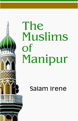 The Muslims of Manipur(English, Hardcover, Irene, Salam)