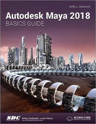 Autodesk Maya 2018 Basics Guide(English, Paperback, Murdoch Kelly)