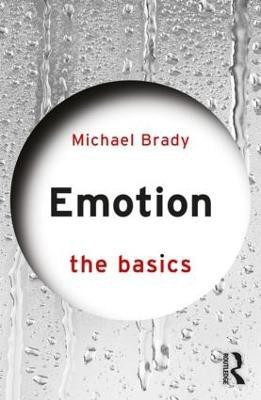 Emotion: The Basics(English, Paperback, Brady Michael)