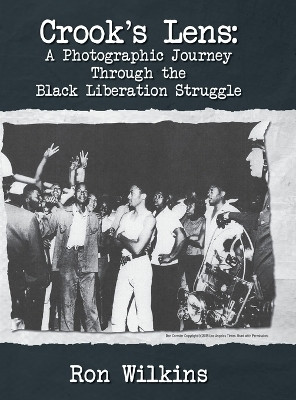 Crook's Lens; A Photographic Journey Through the Black Liberation Struggle(English, Hardcover, Wilkins Ron)