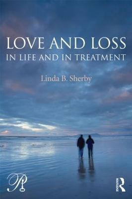 Love and Loss in Life and in Treatment(English, Paperback, Sherby Linda B.)