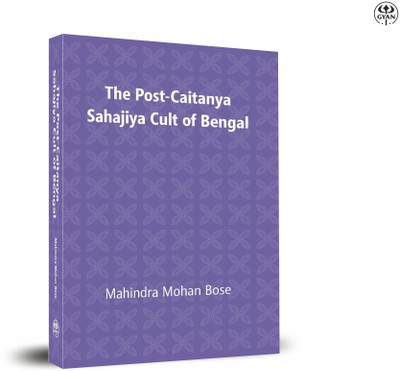 The Post Caitanya Sahajia Cult of Bengal(Paperback, Mandira Mohan Bose)