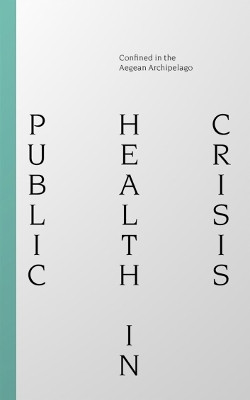 Public Health Crisis: Confined in the Aegean Archipelago(English, Paperback, unknown)