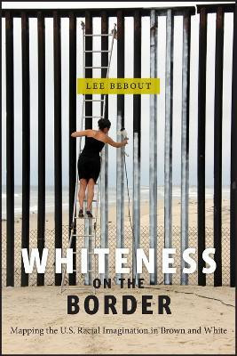 Whiteness on the Border(English, Paperback, Bebout Lee)