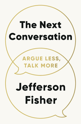 The Next Conversation: No matter who you're talking to, The Next Conversation gives you immediately actionable strategies and phrases that will forever change how you communicate.(Paperback, Jefferson Fisher) The Next Conversation: No matter who you're talking to, The Next Conversation gives you immediately actionable strategies and phrases that will forever change how you communicate.(Paperback, Jefferson Fisher)