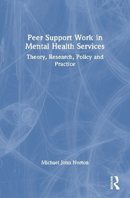 Peer Support Work in Mental Health Services(English, Paperback, Norton Michael John)