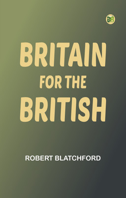 Britain for the British(Paperback, Robert Blatchford)