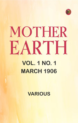 Mother Earth, Vol. 1 No. 1, March 1906(Paperback, Various)