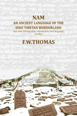Nam an ancient language of the sino tibetan borderland: Text, with introduction, vocabulary and linguistic studies [Hardcover](Hardcover, F. W. Thomas)