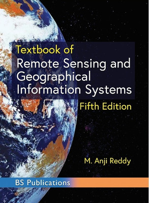 TEXTBOOK OF REMOTE SENSING AND GEOGRAPHICAL INFORMATIONS SYSTEMS FIFTH EDITION(Paperback, ANJI REDDY)