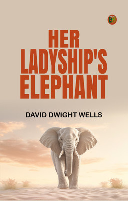 Her Ladyship's Elephant(Paperback, David Dwight Wells)