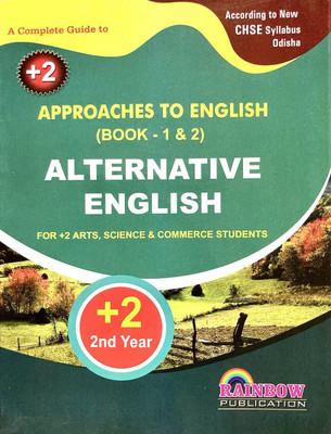 APPROACHES TO ENGLISH
(BOOK - 1 & 2) ALTERNATIVE
ENGLISH FOR +2 ARTS, SCIENCE & COMMERCE STUDENTS +2 2nd Year 12 ODIA MEDIUM CHSE Syllabus GUIDE RAINBOW PUBLICATION(Paperback, RAINBOW GROUP OF WRITERS)