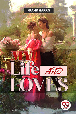 My Life and Loves(English, Paperback, Harris Frank)